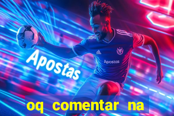 oq comentar na foto do amigo jogador de futebol